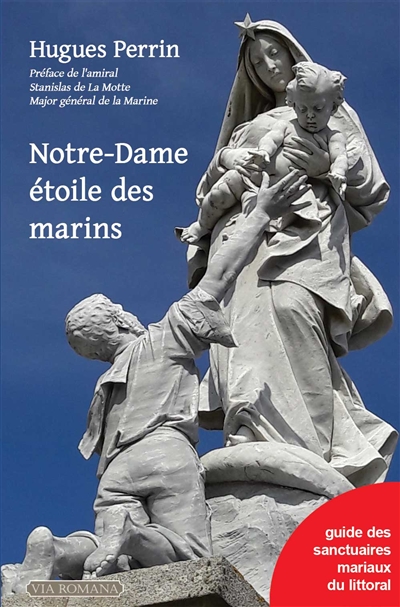 Notre-Dame étoile des marins : à la découverte des sanctuaires mariaux du littoral
