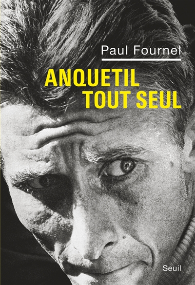 Anquetil tout seul : récit