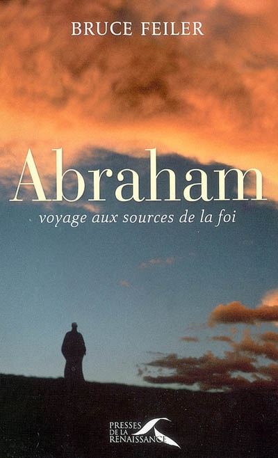 Abraham : voyage aux sources de la foi