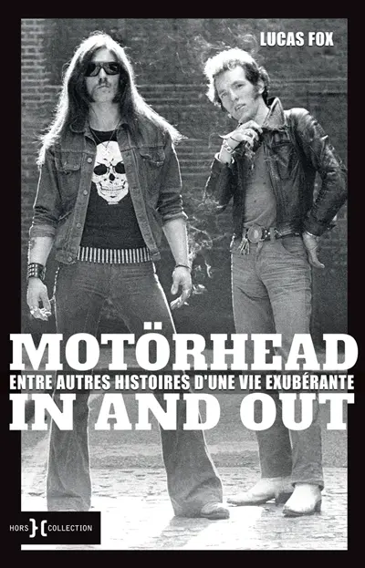 Motörhead in and out : entre autres histoires d'une vie exubérante Motörhead in and out : entre autres histoires d'une vie exubérante