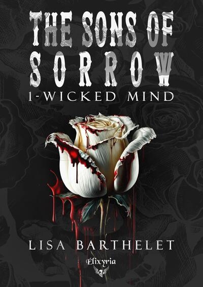 The Sons of sorrow. Vol. 1. Wicked mind