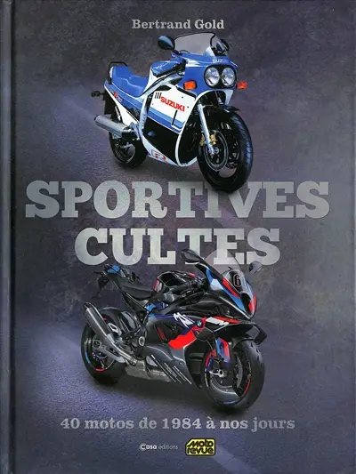 Sportives cultes : 40 motos de 1984 à nos jours