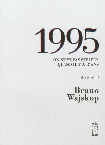 1995 : on n'est pas sérieux quand il y a 17 ans : roman illustré