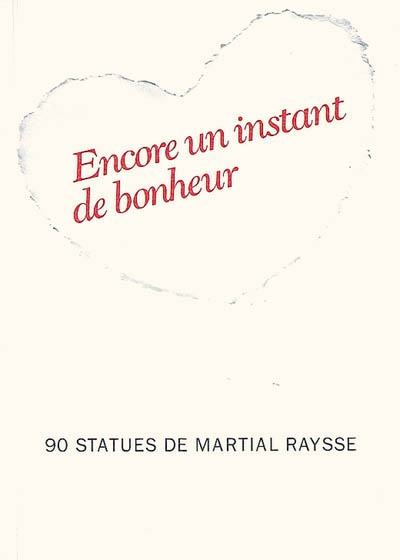 Encore un instant de bonheur : 90 statues de Martial Raysse