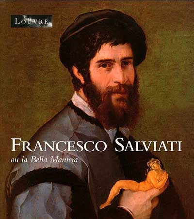 Francesco Salviati ou la bella maniera : exposition, Rome, Villa Médicis, 29 janv.-29 mars 1998 ; Paris, Musée du Louvre, 30 avr.-29 juin 1998