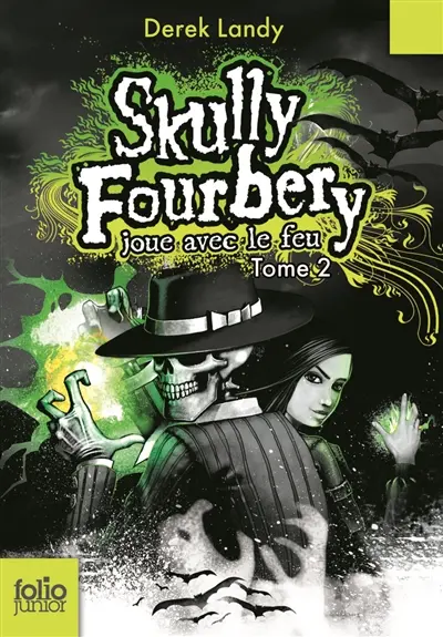 Skully Fourbery. Vol. 2. Skully Fourbery joue avec le feu