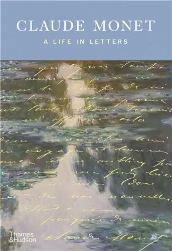 Claude Monet A Life in Letters