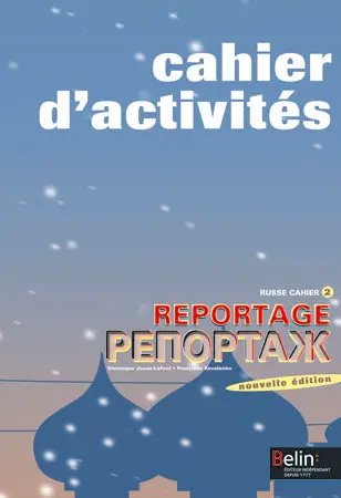 Reportage : russe cahier d'activtés. Vol. 2