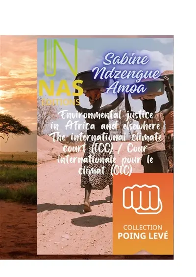 Environmental justice in Africa and elsewhere : The International Climate Court (ICC) / Cour internationale pour le climat (CIC)