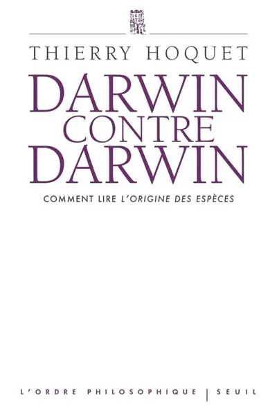 Darwin contre Darwin : comment lire L'origine des espèces