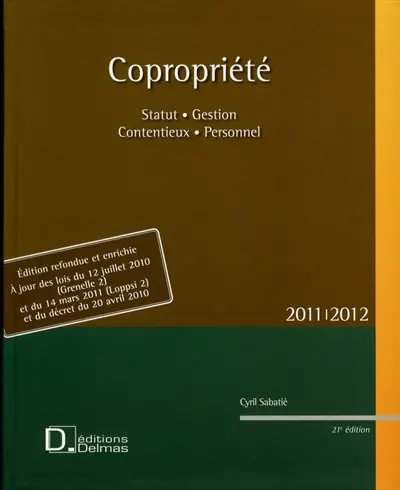 Copropriété 2011-2012 avec CD-ROM : statut, gestion, contentieux