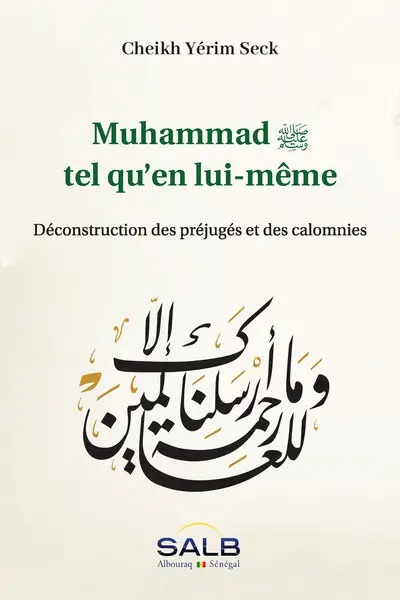 Muhammad tel qu'en lui-même : déconstruction des préjugés et des calomnies