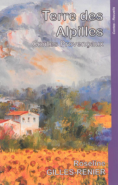 Terre des Alpilles ou Dans le sillage des chantres provençaux : contes