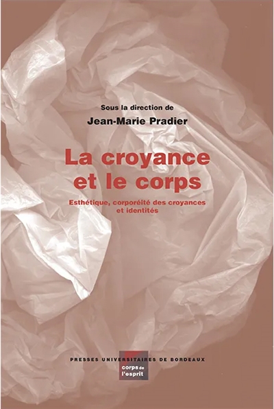 La croyance et le corps : esthétique, corporéité des croyances et identités
