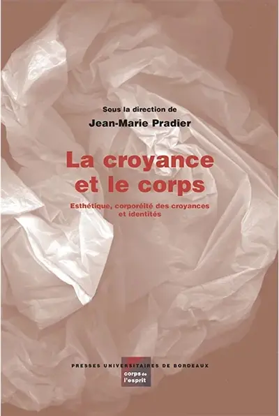 La croyance et le corps : esthétique, corporéité des croyances et identités
