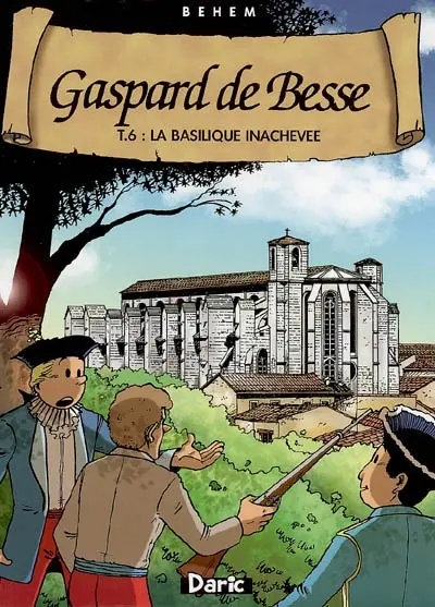 Gaspard de Besse. Vol. 6. La basilique inachevée