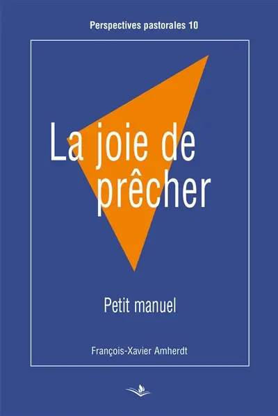 La joie de prêcher : petit manuel