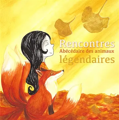 Rencontres - Abécédaire des animaux légendaires : Rencontres - Abécédaires Vol. 2