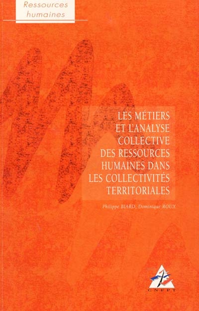 Les métiers et l'analyse collective des ressources humaines dans les collectivités territoriales : guide méthodologique