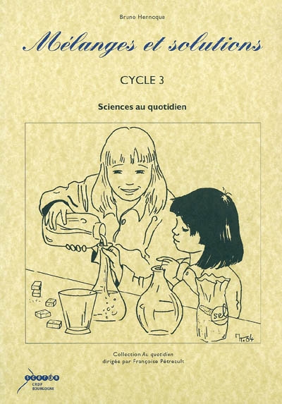 Mélanges et solutions, cycle 3 : sciences au quotidien