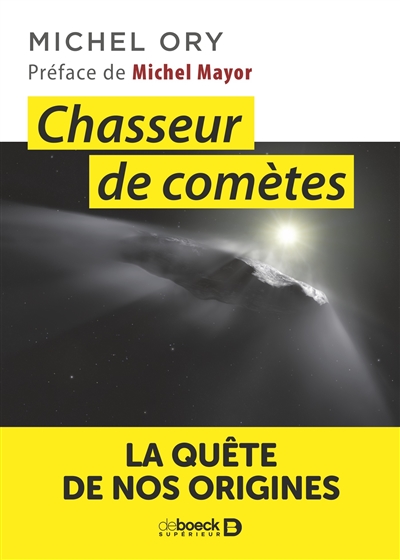 Chasseur de comètes : la quête de nos origines - Michel Ory