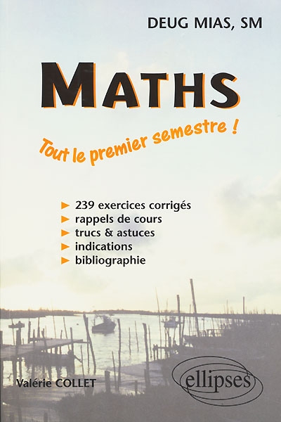 Maths, DEUG MIAS, SM : exercices corrigés, premier semestre