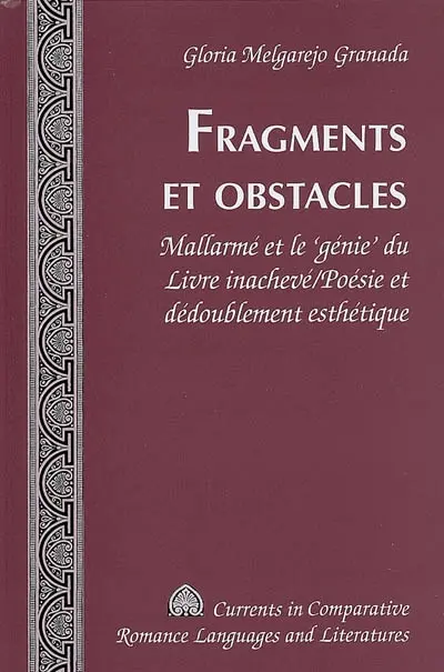 Fragments et obstacles : Mallarmé et le génie du libre inachevé, poésie et dédoublement esthétique