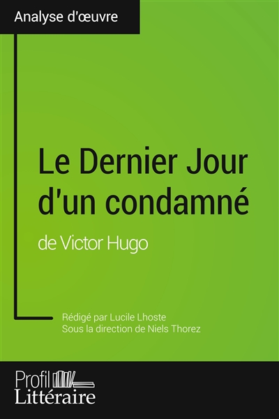 Le Dernier Jour d'un condamné de Victor Hugo (Analyse approfondie) : Approfondissez votre lecture des romans classiques et modernes avec Profil-Litteraire.fr