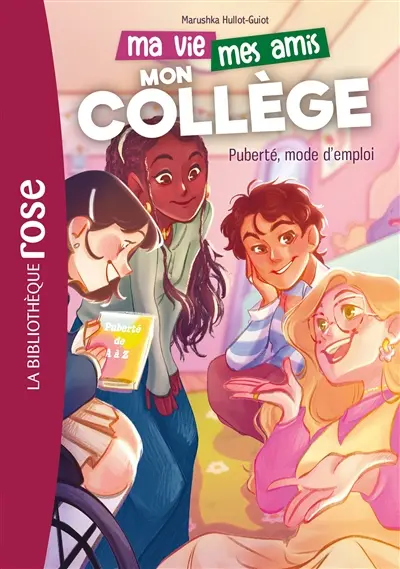 Ma vie, mes amis, mon collège. Vol. 4. Puberté, mode d'emploi