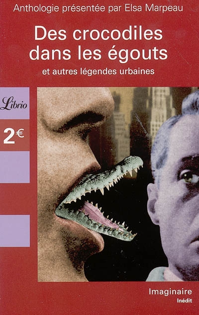 Des crocodiles dans les égouts et autre légendes urbaines : anthologie