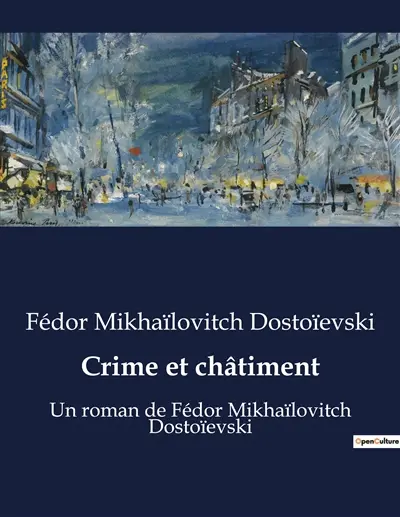 Crime et châtiment : Un roman de Fédor Mikhaïlovitch Dostoïevski