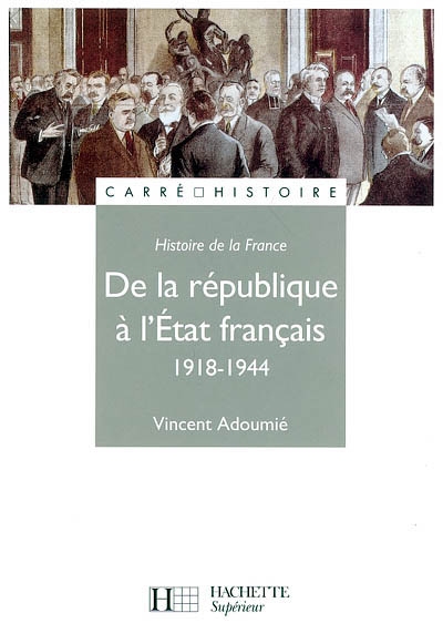 Histoire de la France. De la république à l'Etat français, 1918-1944
