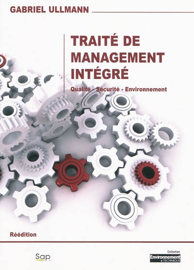 Traité de management intégré : méthode pour un système de management intégré : qualité, sécurité, environnement