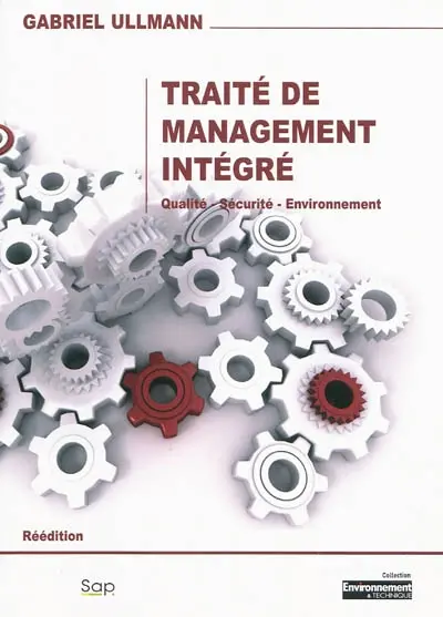 Traité de management intégré : méthode pour un système de management intégré : qualité, sécurité, environnement