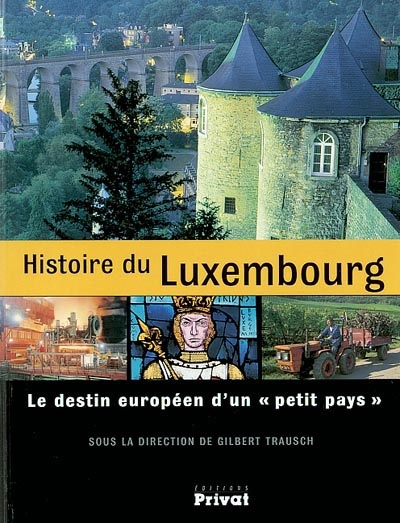 Histoire du Luxembourg : le destin européen d'un petit pays