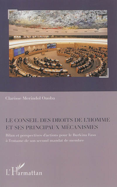 Le Conseil des droits de l'homme et ses principaux mécanismes : bilan et perspectives d'actions pour le Burkina Faso à l'entame de son second mandat de membre
