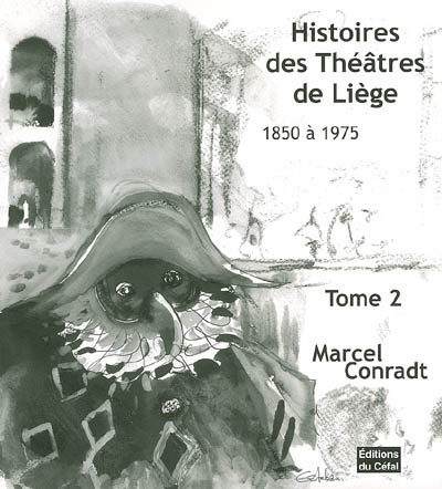 Histoires des théâtres de Liège : 1850-1975. Vol. 2. Le Casino Grétry, le Pavillon de Flore, le Royal Bataclan, le Fontainebleau