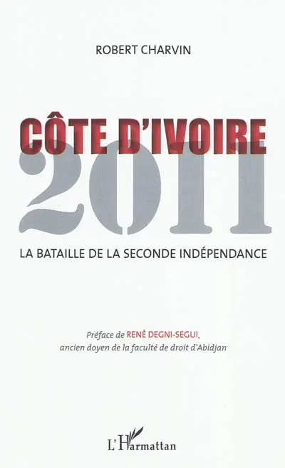 Côte d'Ivoire 2011 : la bataille de la seconde indépendance