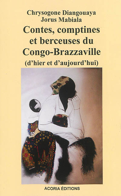 Contes, comptines et berceuses du  Congo-Brazzaville : d'hier et d'aujourd'hui