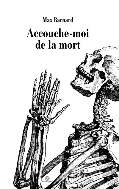 Accouche-moi de la mort