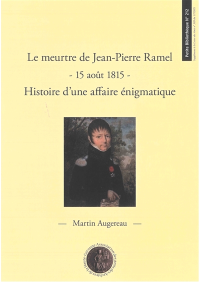 Le meurtre de Jean-Pierre Ramel : 15 août 1815 : histoire d'une affaire énigmatique
