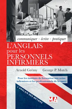 L'anglais pour les personnels infirmiers : communiquer, écrire, pratiquer