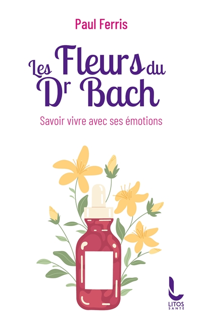 Les fleurs du Dr Bach : savoir vivre avec ses émotions