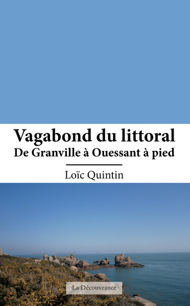 Vagabond du littoral : de Granville à Ouessant à pied