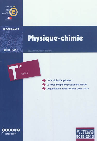 Physique chimie : classe terminale de la série S : programme en vigueur à la rentrée de l'année scolaire 2012-2013