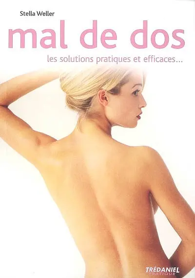 Mal de dos : les solutions pratiques et efficaces...