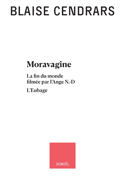 Tout autour d'aujourd'hui : oeuvres complètes. Vol. 7. Moravagine. La fin du monde filmée par l'Ange N.-D.. L'eubage