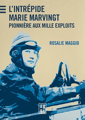 L'intrépide Marie Marvingt : pionnière aux mille exploits