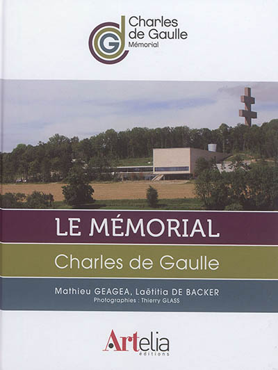 Le Mémorial Charles de Gaulle : l'empreinte de l'homme, l'histoire des Français