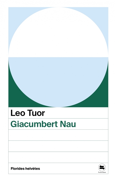 Giacumbert Nau : récit et notes sur sa vie mis par écrit par Leo Tuor